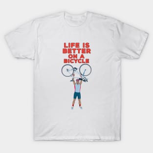 Life is Better on a Bicycle T-Shirt